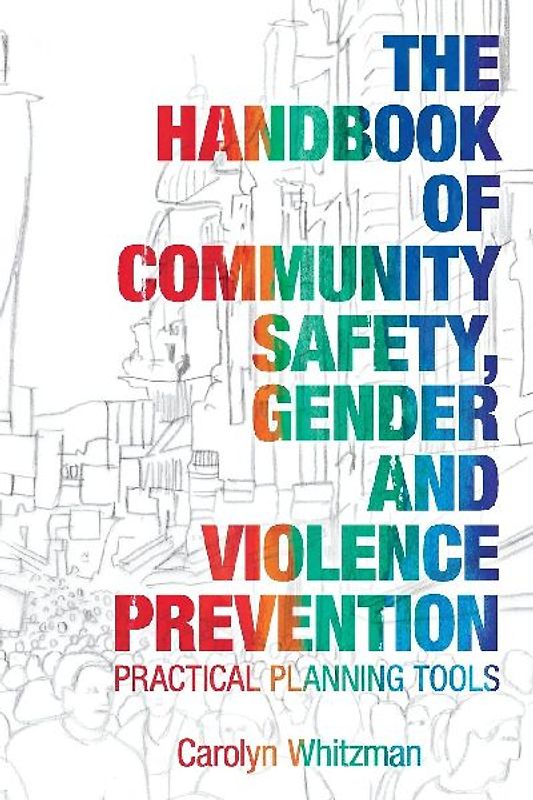 The Handbook of Community Safety Gender and Violence Prevention