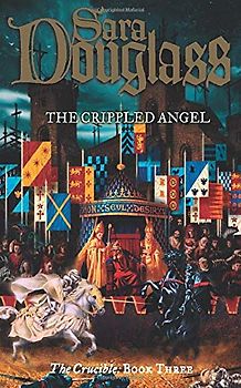 THE CRIPPLED ANGEL (The Crucible Trilogy)