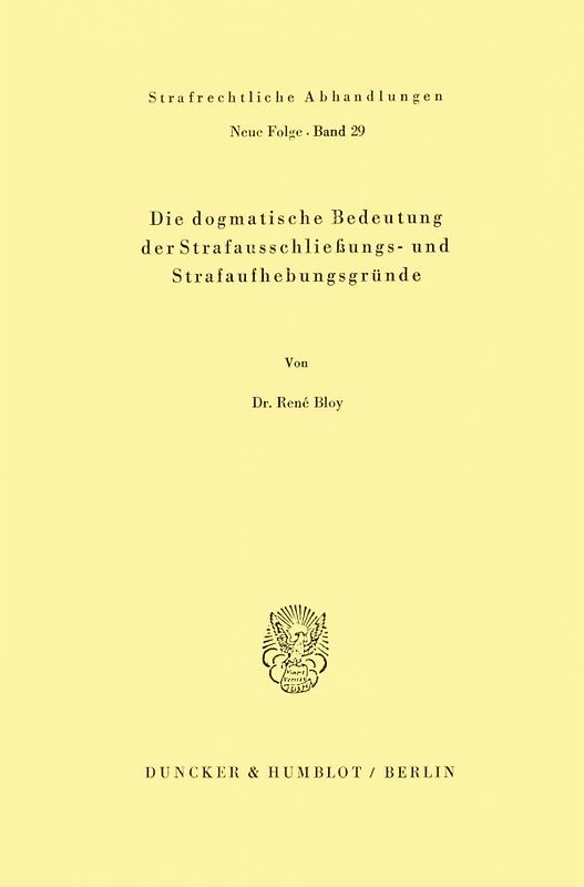 Die dogmatische Bedeutung der Strafausschließungs- und Strafaufhebungsgründe.
