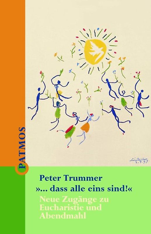 Dass alle eins sind. Neue Zugänge zu Eucharistie und Abendmahl