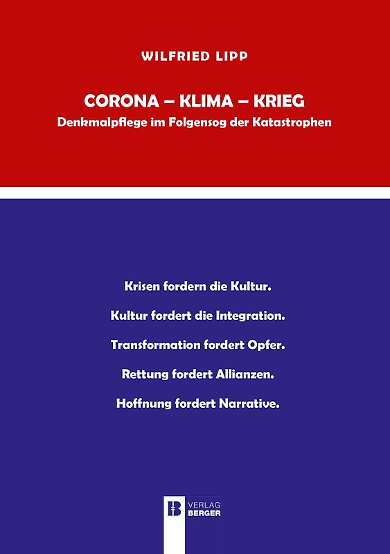 Corona - Klima - Krieg. Denkmalpflege im Folgensog der Katastrophen