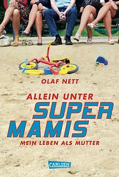 Allein unter Supermamis. Mein Leben als Mutter - Komischer Roman