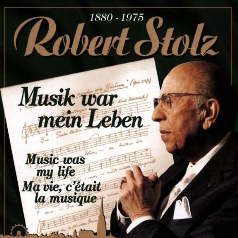 Robert Stolz - Musik War Mein Leben