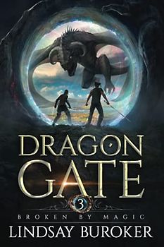 Broken by Magic: An Epic Fantasy Adventure (Dragon Gate, Band 3)