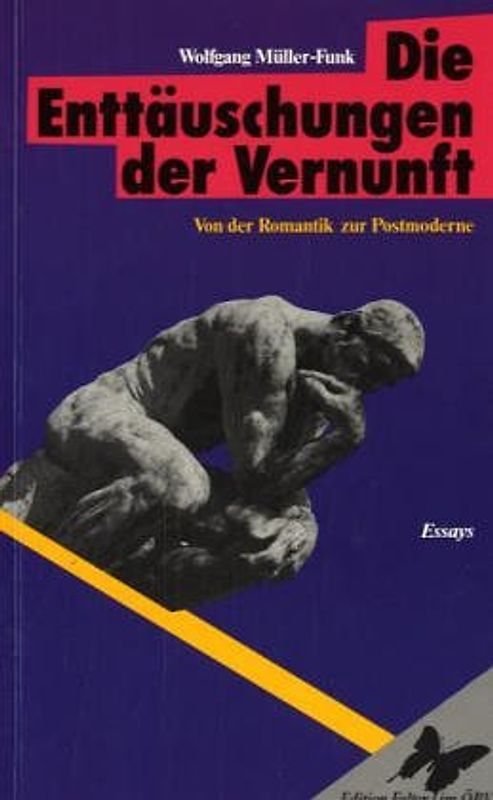 Die Enttäuschung der Vernunft. Von der Romantik zur Postmoderne