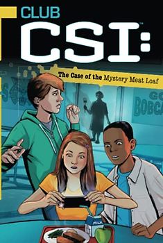 The Case of the Mystery Meat Loaf (Volume 1) (Club CSI, Band 1)