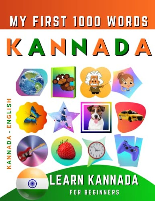 Learn Kannada for Beginners, My First 1000 Words: Bilingual Kannada - English Language Learning Book for Kids & Adults