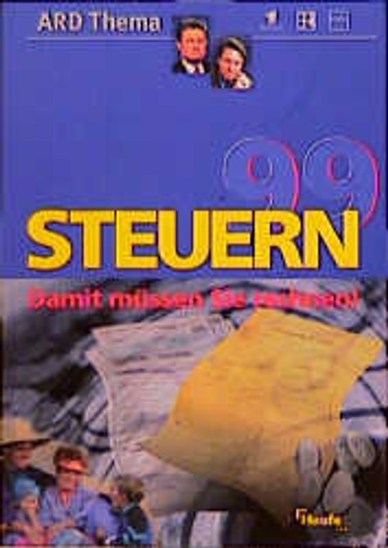 Steuern 99. Damit müssen Sie rechnen!. Begleitbuch zur Sendereihe "ARD Thema"