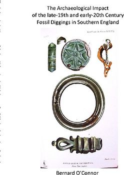 The Archaeological Impact of the late-19th and early-20th century fossils diggings in Southern England