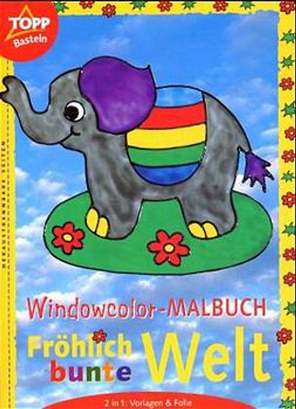Fröhlich bunte Welt. Vorlagen und Folien in einem und Farbvorschläge für jedes Motiv. Malen - abziehen - fertig