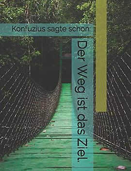 Der Weg ist das Ziel.: Konfuzius || Mein XXL Reisetagebuch für den Urlaub mit dem Wohnwagen oder Camping || Logbuch für Wohnwagen und Camping || ein Wohnmobiltagebuch