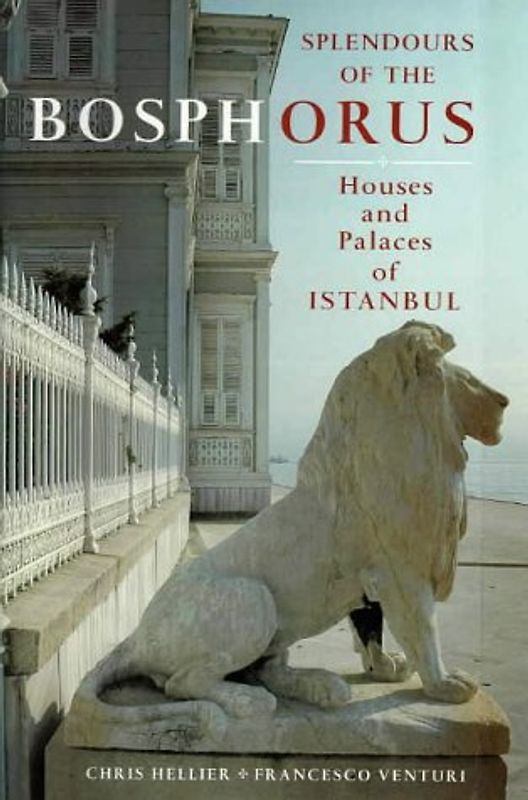Splendours of the Bosphorus: Houses and Palaces of Istanbul