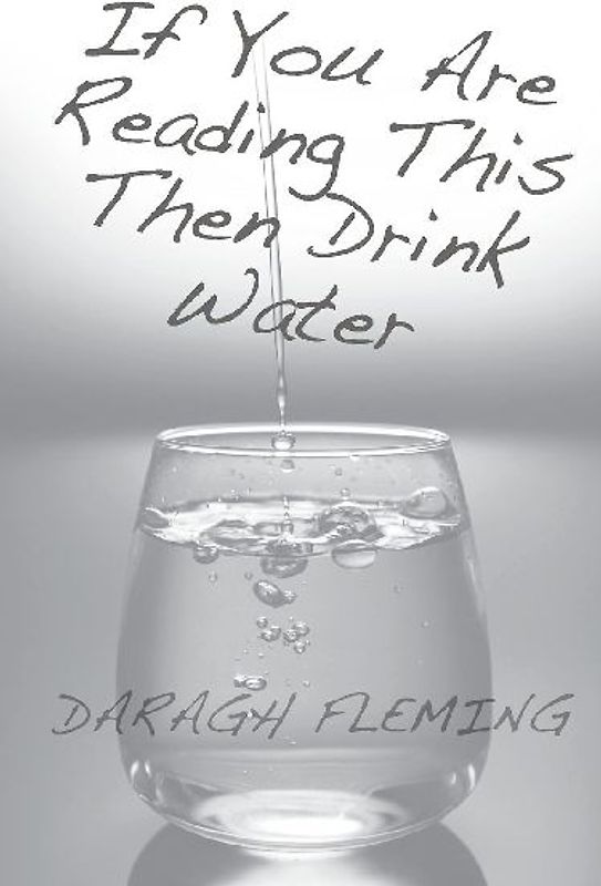 FLEMING | If You Are Reading This Then Drink Water