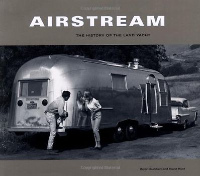 Airstream. The History of the Land Yacht