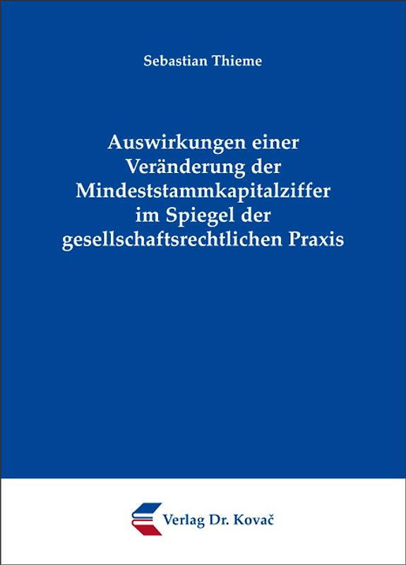 Auswirkungen einer Veränderung der Mindeststammkapitalziffer im Spiegel der gesellschaftsrechtlichen Praxis