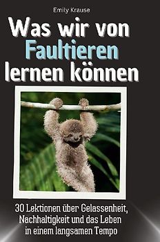 Was wir von Faultieren lernen können