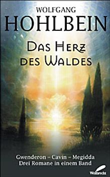 Das Herz des Waldes. Gwenderon /Cavin /Megidda. Sammelband