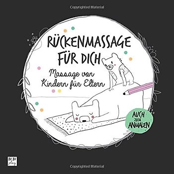 Rückenmassage für dich: Massage von Kindern für Mamas und Papas. Süße Geschenkidee als Anleitung ab 2 Jahre. Zum Bekritzeln oder leer lassen ein schönes Ritual zum gemeinsam Spaß haben.