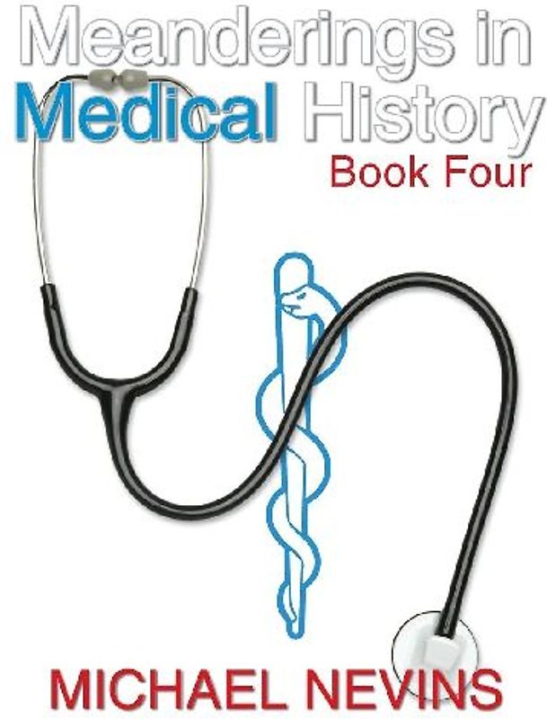 Meanderings in Medical History Book Four