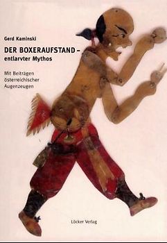 Der Boxeraufstand - entlarvter Mythos