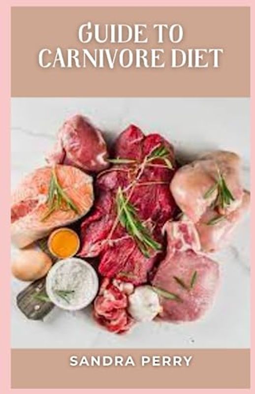 Guide to Carnivore Diet: The carnivore diet, as the name suggests, is all about eating meat and other animal products.