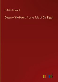 Queen of the Dawn: A Love Tale of Old Egypt
