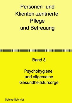 Personen- und Klienten-zentrierte Pflege und Betreuung für Präsenz-... / Personen- und Klienten-zentrierte Pflege und Betreuung
