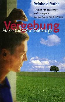 Vergebung - Herzstück der Seelsorge