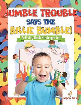 Jumble Trouble Says the Billie Bumble! Activity Book Kindergarten