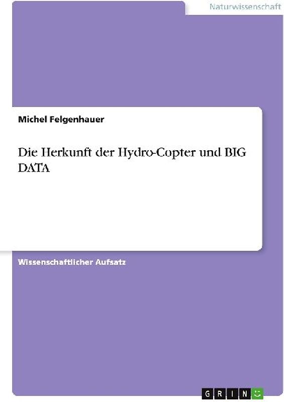 Die Herkunft der Hydro-Copter und BIG DATA