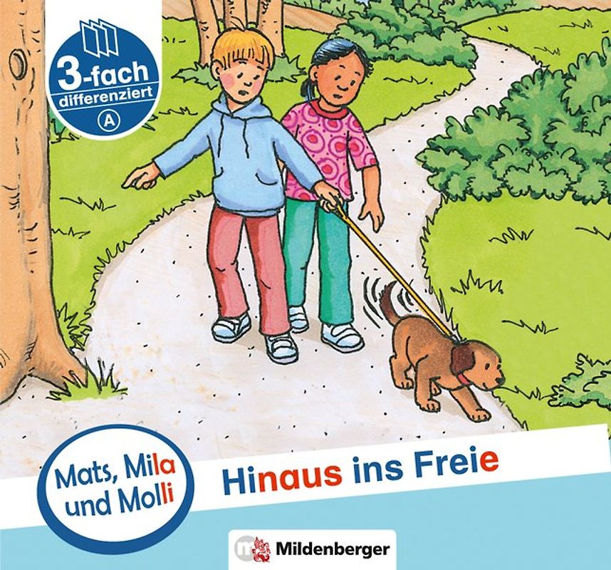 Mats, Mila und Molli – Heft 6: Hinaus ins Freie - Schwierigkeitsstufe A. Eine Geschichte in drei Schwierigkeitsstufen für Erstleser
