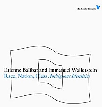 Race, Nation, Class: Ambiguous Identities (Radical Thinkers) - Balibar, Etienne