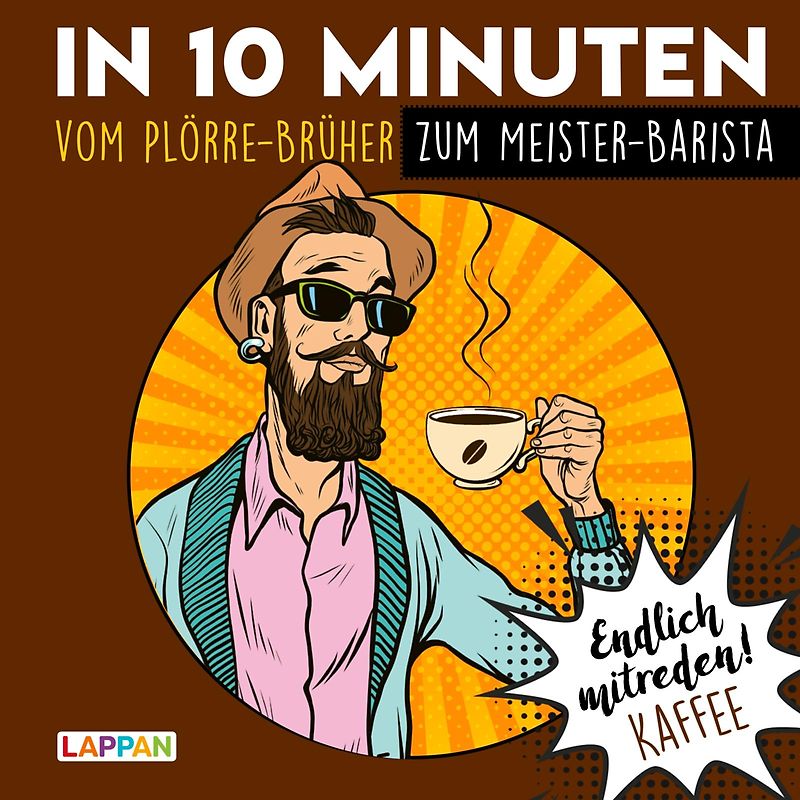 Endlich mitreden!: In 10 Minuten vom Plörre-Brüher zum Meister-Barista