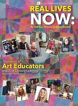 Real Lives Now: Narratives of Art Educators and 21st-Century Learning