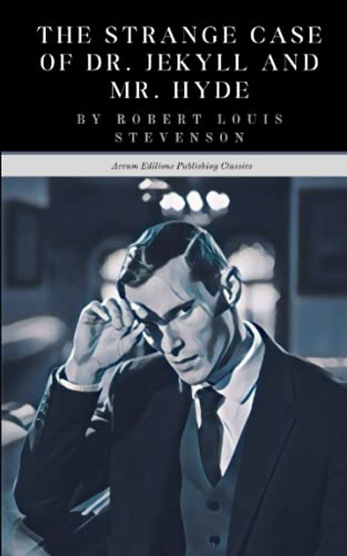 The Strange Case of Dr. Jekyll and Mr. Hyde: The 1886 English Literary Classic (Annotated)