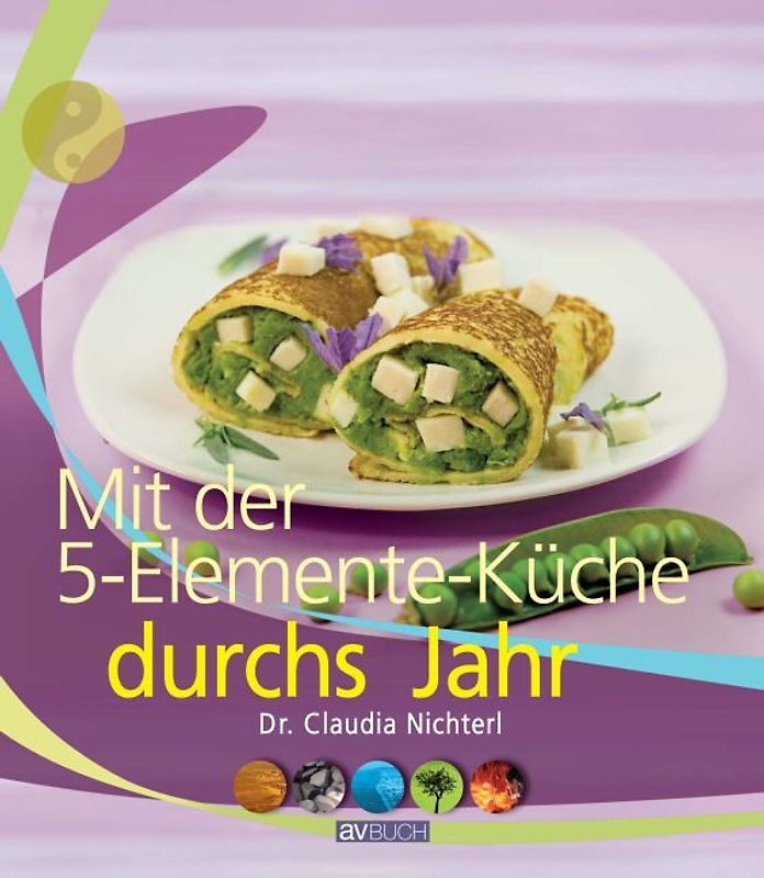 Mit der 5-Elemente-Küche durchs Jahr