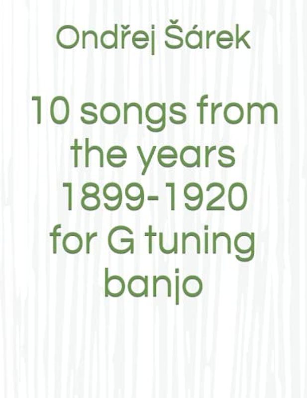 10 songs from the years 1899-1920 for G tuning banjo