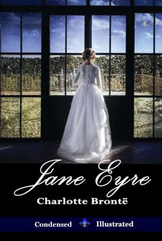 The Essential Jane Eyre - Condensed & Illustrated: Locations, Biography and Translations