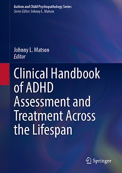 Clinical Handbook of ADHD Assessment and Treatment Across the Lifespan