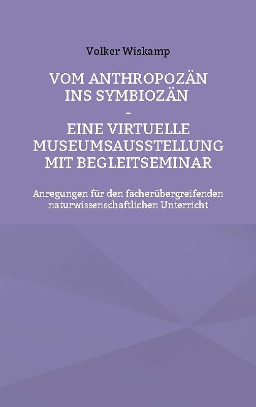 Vom Anthropozän ins Symbiozän - Eine virtuelle Museumsausstellung mit Begleitseminar