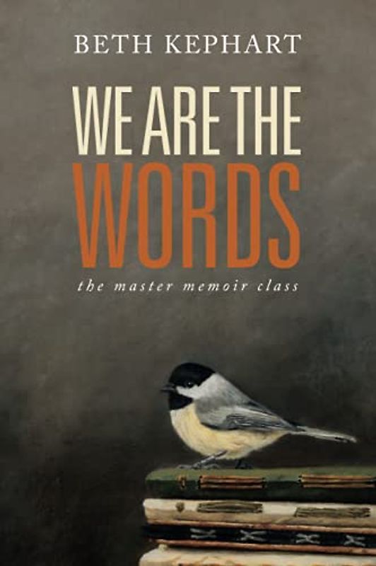 WE ARE THE WORDS: the master memoir class