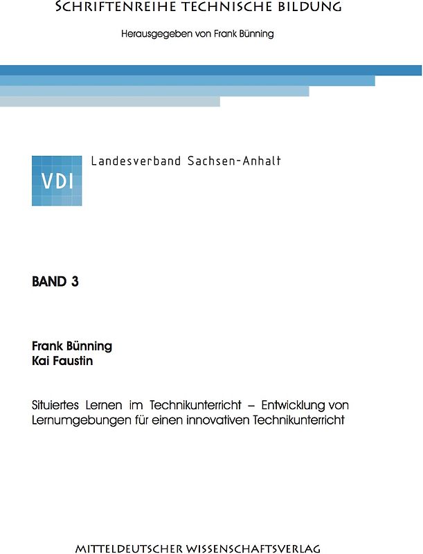 Situiertes Lernen im Technikunterricht - Entwicklung von Lernumgebungen für einen innovativen Technikunterricht.