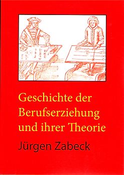 Geschichte der Berufserziehung und ihrer Theorie