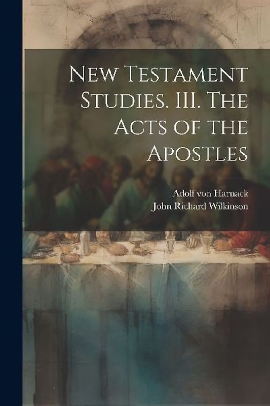New Testament Studies. III. The Acts of the Apostles