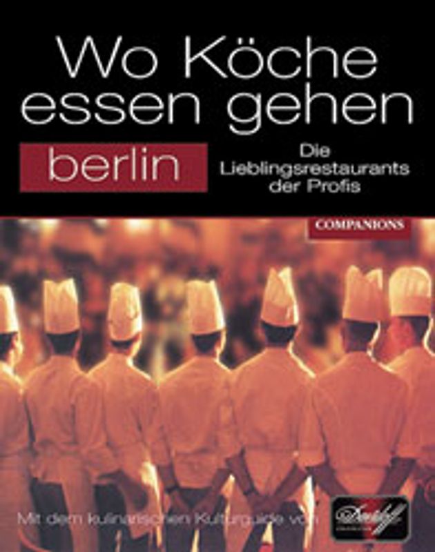 Wo Köche essen gehen - Berlin. Die Lieblingsrestaurants der Profis