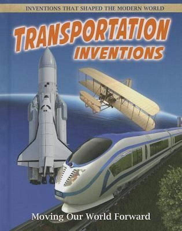 Transportation Inventions: Moving Our World Forward