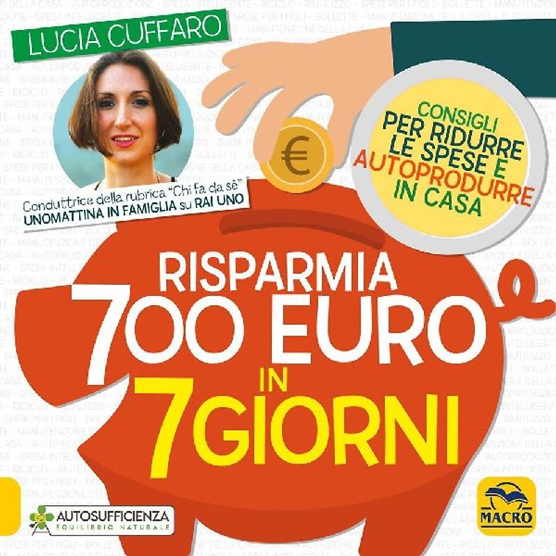 Risparmia 700 euro in 7 giorni. Consigli per ridurre le spese e autoprodurre in casa