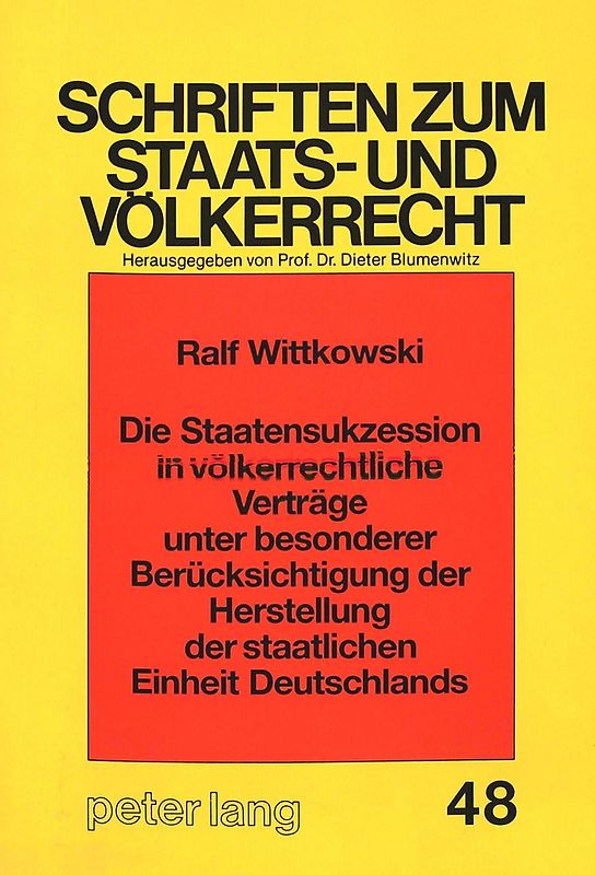 Die Staatensukzession in völkerrechtliche Verträge unter besonderer Berücksichtigung der Herstellung der staatlichen Einheit Deutschlands