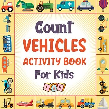 Count Vehicles Activity Book for Kids Ages 2-5: A Fun Vehicles Guessing Game Book For Boys and Girls 2-5 Years Old - Interactive Construction Riddle ... Picture Book For Toddlers and Kindergartners