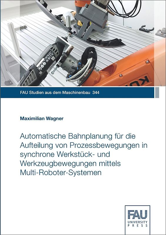 Automatische Bahnplanung für die Aufteilung von Prozessbewegungen in synchrone Werkstück- und Werkzeugbewegungen mittels Multi-Roboter-Systemen